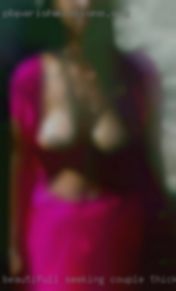 Beautifull seeking couple thick women nude.