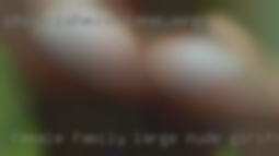 Female family large nude girlfriend from Michigan.