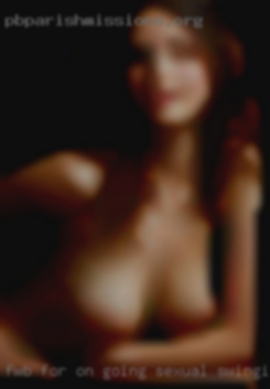 FWB for on going sexual swinging experiences.