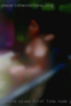 Genuine wives first time nude girls wanting pticher near Fayetteville.