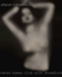 Naked women club with dreadlocks.
