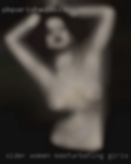 Older women masturbating girls naked guys.
