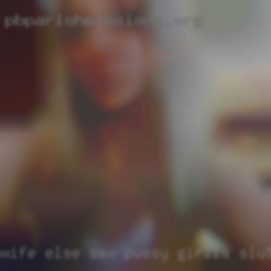 Wife else sex pussy girlis sluts ass in Spokane.